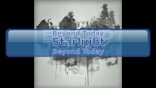 Video thumbnail of "Beyond Today - Starlight [HD, HQ]"