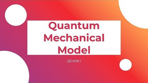 Quantum Mechanical Model Video Lesson
