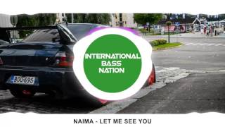 NAIMA - Let Me See You [BASS BOOSTED] 60FPS