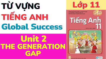 Từ vựng Tiếng Anh Lớp 11 Global Success UNIT 2 THE GENERATION GAP #học từ vựng tiếng Anh