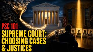 PSC 101 Supreme Court: Choosing Cases and Justices