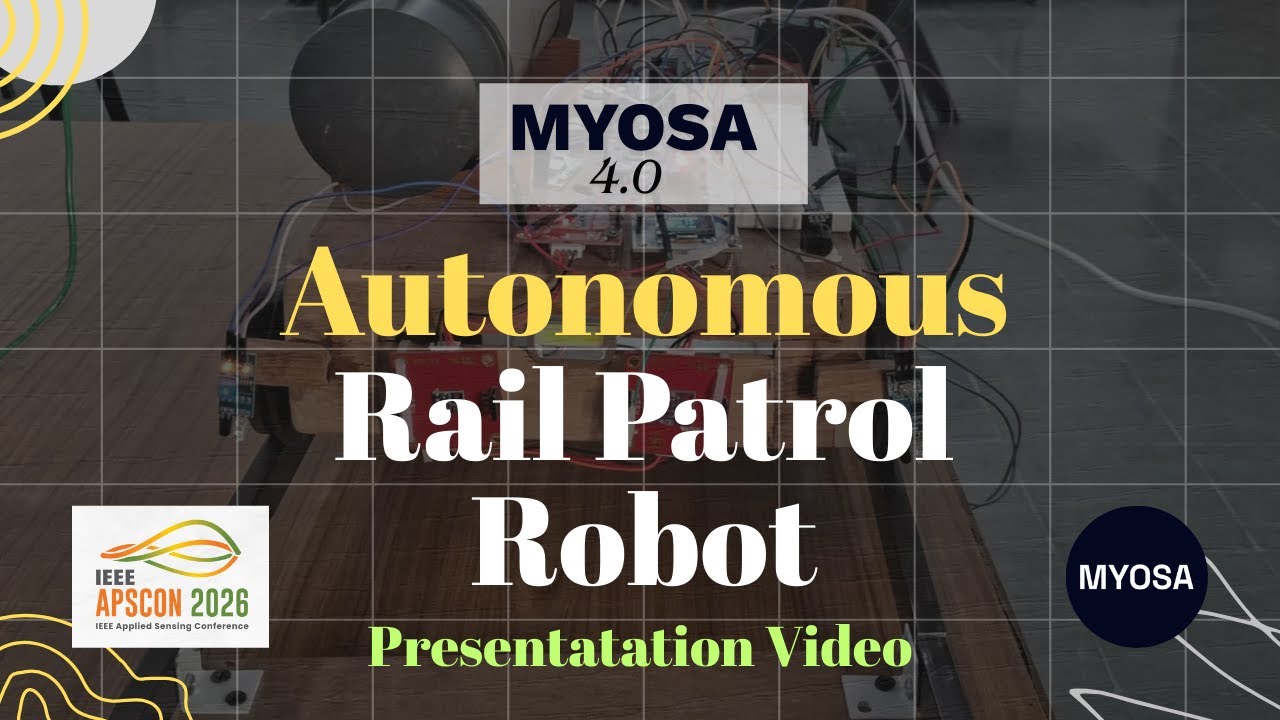 Autonomous Rail Patrol Robot (Presentation) | MYOSA 4.0 @IEEE APSCON 2026