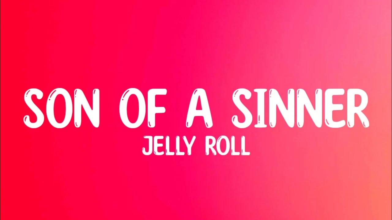 JELLY ROLL, SON OF A SINNER, (LYRICS) YouTube