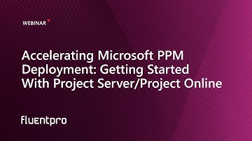 Accelerating Microsoft PPM Deployment: Getting Started With Project Server/Project Online | Webinar