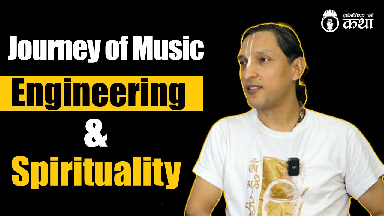 Journey of Music, Engineering & Spirituality ft. Er. Sujil Karmacharya | Engineer को कथा - 21