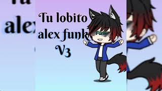 Tu Lobito Alex - FUNK V3