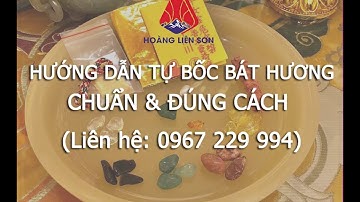 Hướng dẫn bốc bát hương (nạp thất bảo) đúng cách - Hoàng Liên Sơn