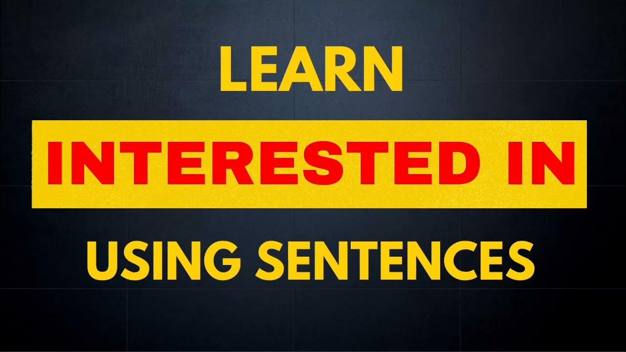 Learn Use of Interested In Using Sentence Learn English Grammar YouTube