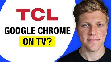 Does TCL TV Have Google Chrome?