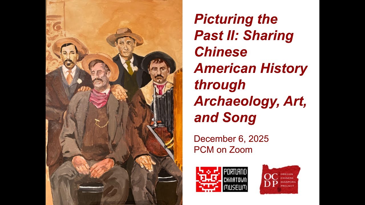 Picturing the Past II: Sharing Chinese American History through Archaeology, Art, and Song