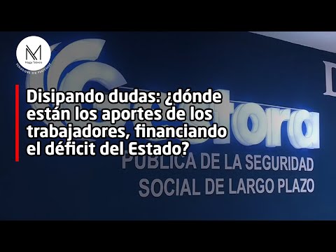 Disipando dudas: ¿dónde están los aportes de los trabajadores, financiando el déficit del Estado