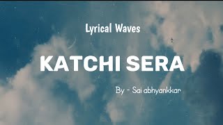 katchi Sera - Sai abhyankkar | lyrics   meaning
