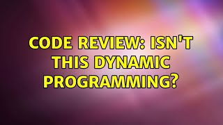 Code Review: Isn't this dynamic programming?