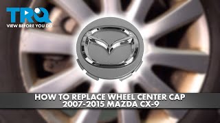 How to Replace Wheel Center Cap 2007-2015 Mazda CX-9