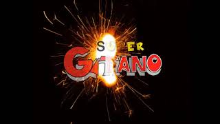 Super Gitano - Me quieres cuando quieres