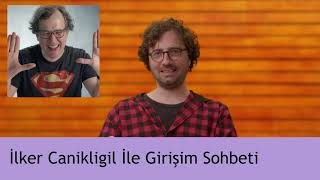 İlker Canikligil ile Girişim Sohbeti - Startup Günlükleri Bölüm 2