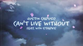 Justin Caruso - Can't Live Without Feat. Wyn Starks [Lyric Video]