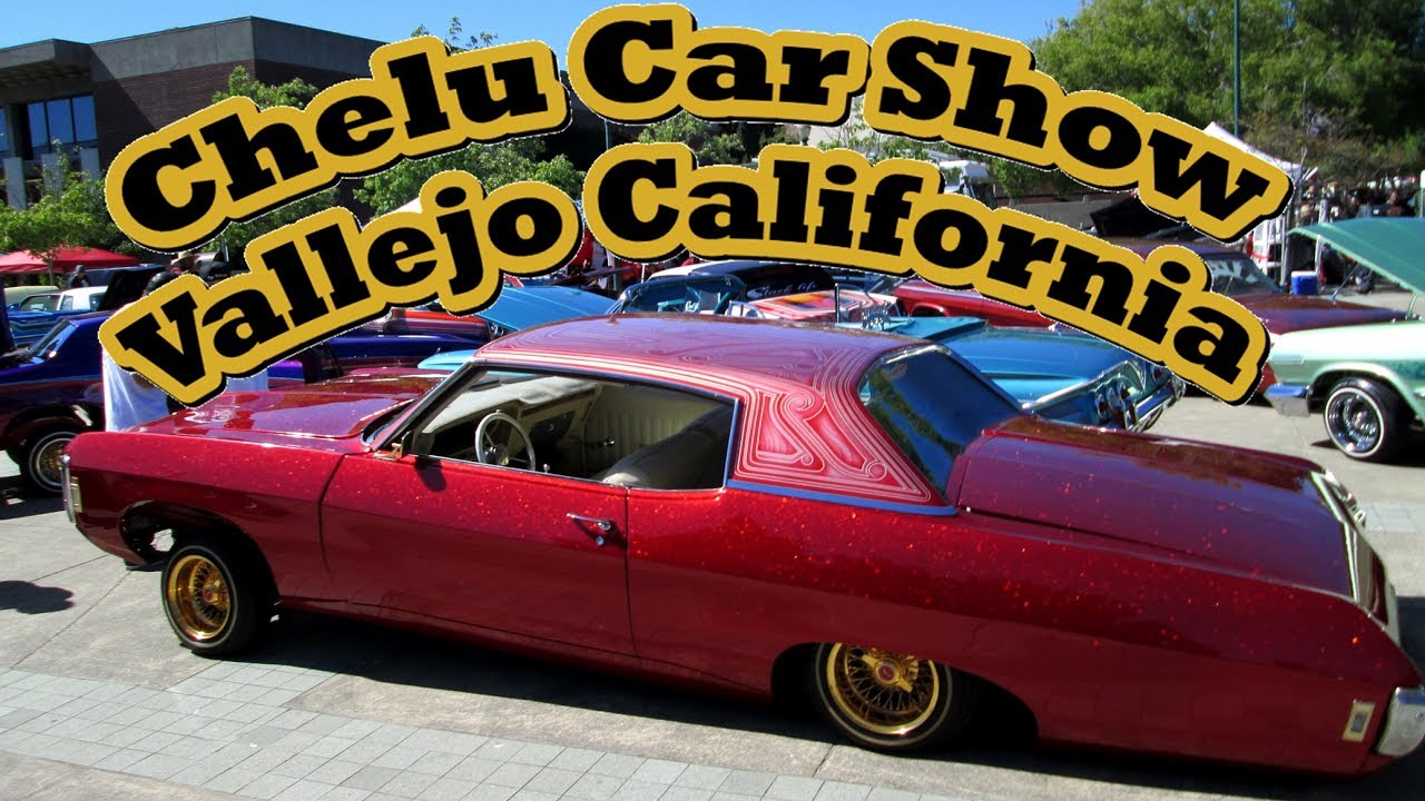CHELU VALLEJO CAR SHOW 2017 YouTube