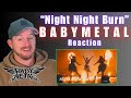 Checking out BABYMETAL's "Night Night Burn" - First time hearing this one! (REACTION)