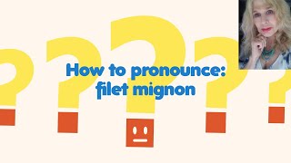 How to pronounce filet mignon and use ...