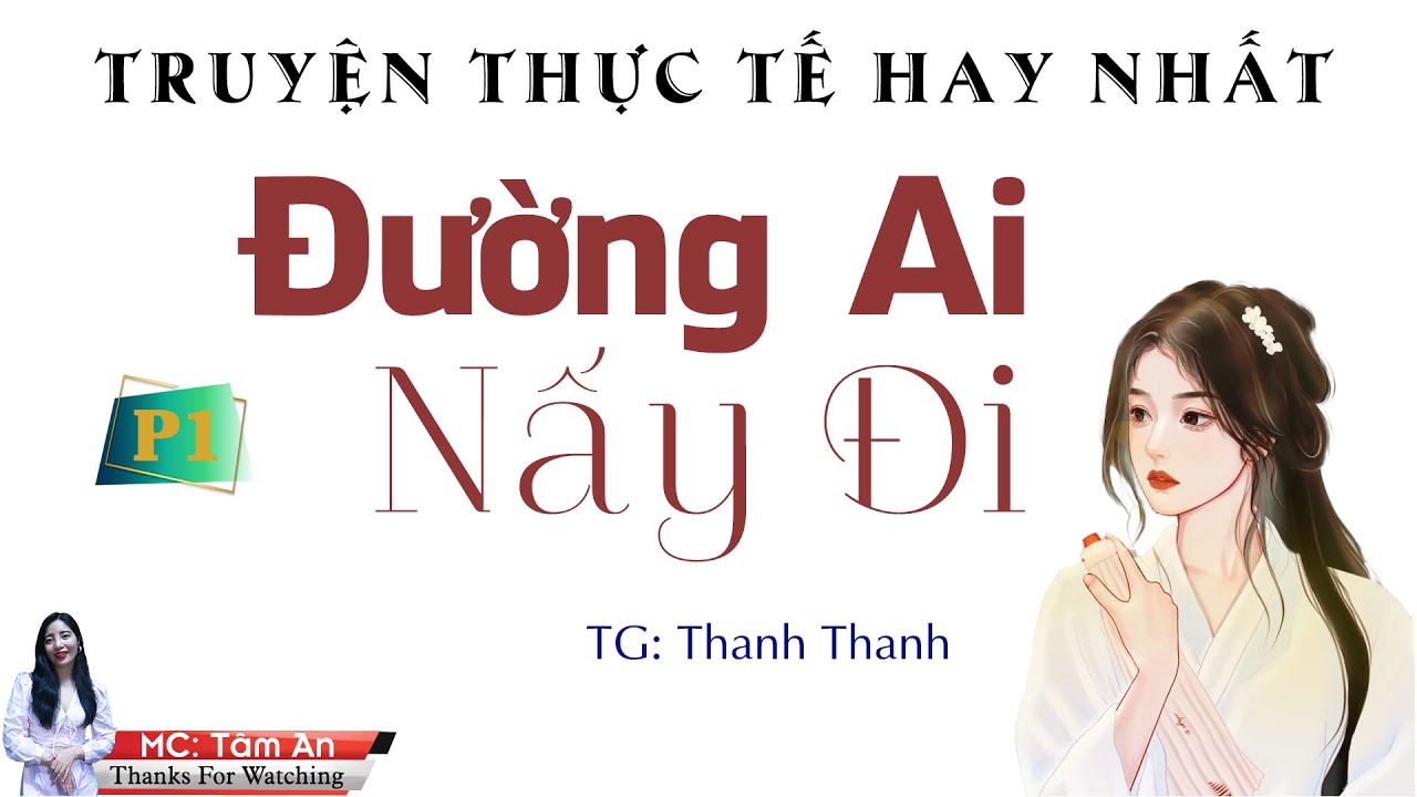 Truyện Thực Tế Hay Nhất - Đường Ai Nấy Đi Tập 1 - MC... - youtube