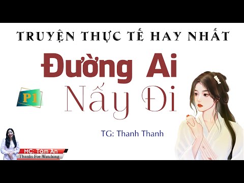 Video Truyện Thực Tế Hay Nhất - Đường Ai Nấy Đi Tập 1 - MC... - youtube