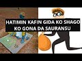 HATIMIN KAFIN SHAGO KO GIDA KO GONA DA SAURANSU 