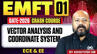 EMFT 01 | Vector Analysis and Coordinate System  | ECE & EE | GATE Crash course