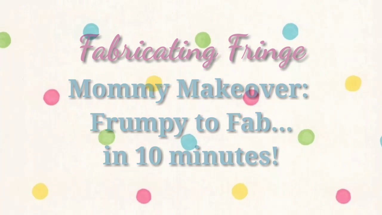 Mommy Makeover: frumpy to fabulous in 10 minutes! - YouTube