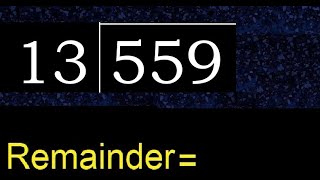 Divide 559 by 13 , remainder  . Division with 2 Digit Divisors . How to do