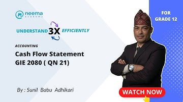 Cash Flow Statement GIE 2080 ( Qn 21 ) | Grade 12 | NEB
