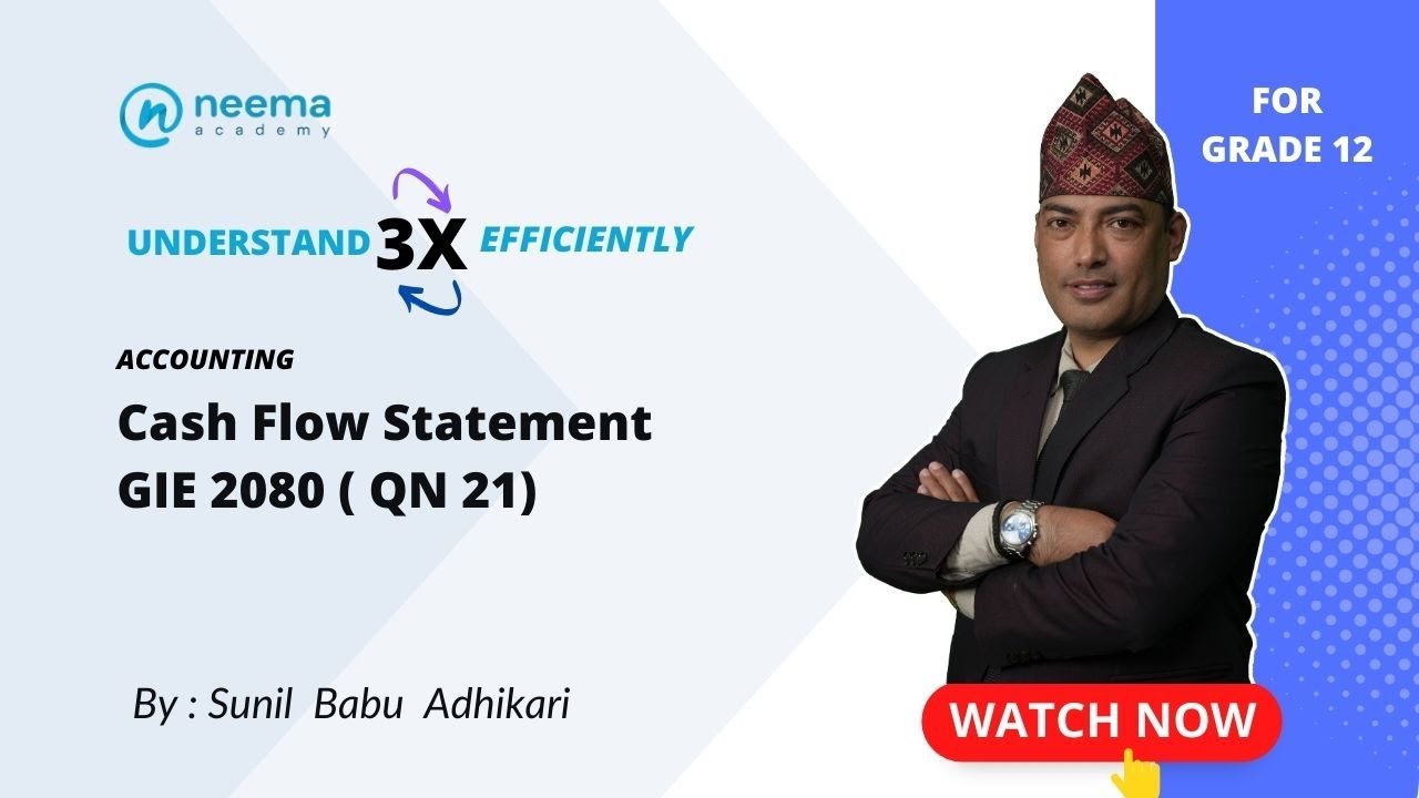 Cash Flow Statement GIE 2080 ( Qn 21 ) | Grade 12 | NEB