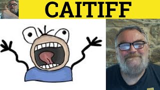 🔵 Caitiff Meaning - Caitiff Examples - Caitiff Defined -  Caitiff Definition - Literary Vocabulary