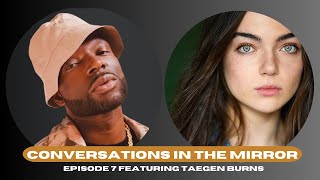 Jaye Mauri Presents | Conversations In The Mirror | Season 1 EP 7 featuring Taegen Burns