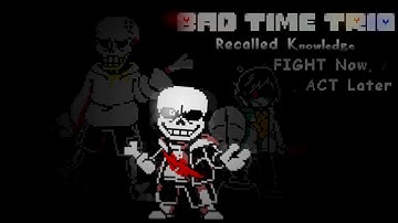 [Bad Time Trio: Recalled Knowledge] FIGHT Now, ACT Later (Ft. @karmicspice)