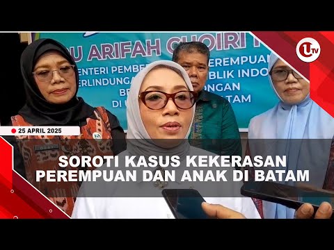 MENTERI PPPA SOROTI KASUS KEKERASAN PEREMPUAN DAN ANAK TINGGI DI BATAM | U-NEWS