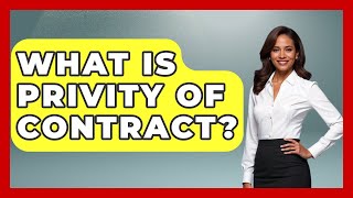 What Is Privity Of Contract? - Law School Prep Hub