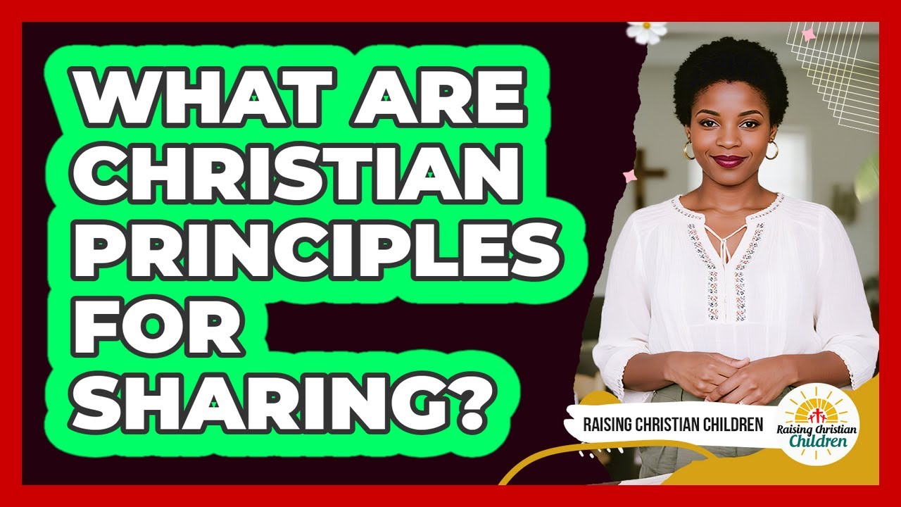 What Are Christian Principles For Sharing?