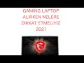 Gaming laptop alırken nelere dikkat etmeliyiz