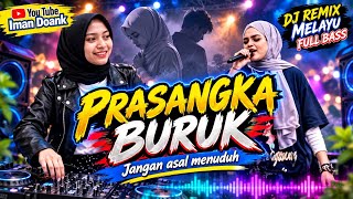 🎶DJ REMIX MELAYU ❤💞 PRASANGKA BURUK 🎧 || JANGAN ASAL MENUDUH || 🎤🎼🎹🎶 DJ REMIX MELAYU || FULL BASS 🎧