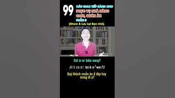 99 Câu giao tiếp dành cho phục vụ nhà hàng, cafe P5