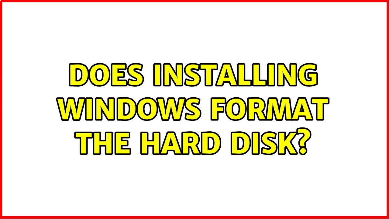 Does Installing Windows Format The Hard Disk YouTube does-installing-windows-format-the-hard-disk-youtube