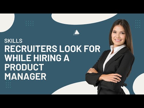 Skills recruiters look for while hiring a Product Manager ?