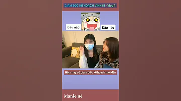 Giám đốc Kế Hoạch Vĩnh Kì Tập 1 MANIE NÈ 