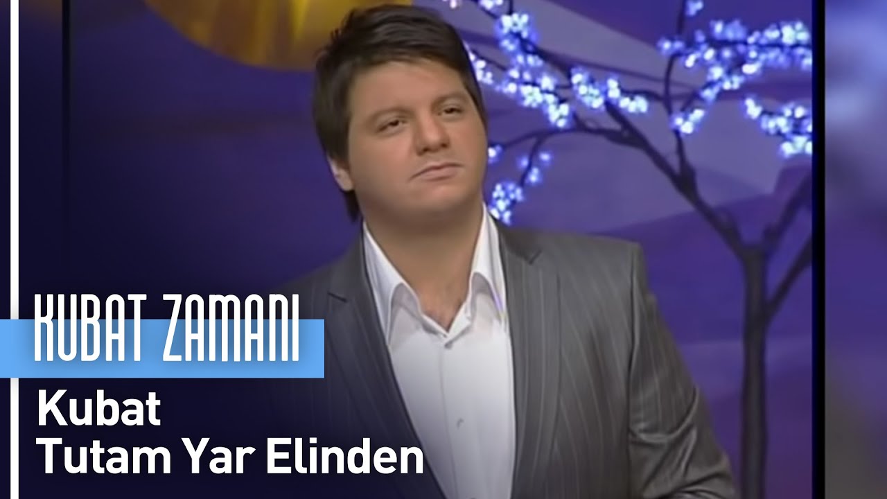 Kubat - Tutam Yar Elinden (Kubat Zamanı)