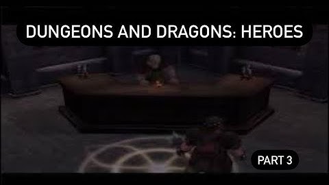 Dungeons and Dragons: Heroes | Cleric Playthrough Part 3