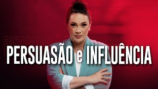 Persuasão e Influência