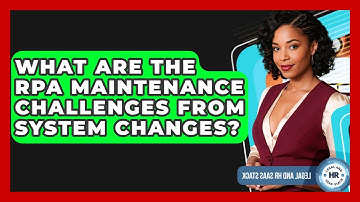 What Are The RPA Maintenance Challenges From System Changes? - Legal And HR SaaS Stack