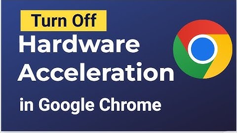 How to Turn Off Hardware Acceleration in Google Chrome (Step-by-Step Guide)