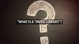 What Is A Music Library? | MusicLibraryReport.com